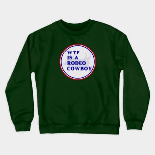 WTF Is A Rodeo Cowboy? By Abby Anime(c) Crewneck Sweatshirt